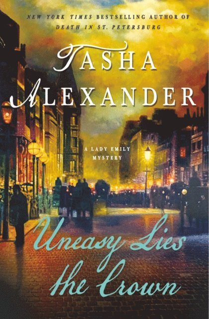 Tasha Alexander - Uneasy Lies the Crown, E-bok