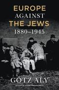 Europe Against The Jews, 1880-1945