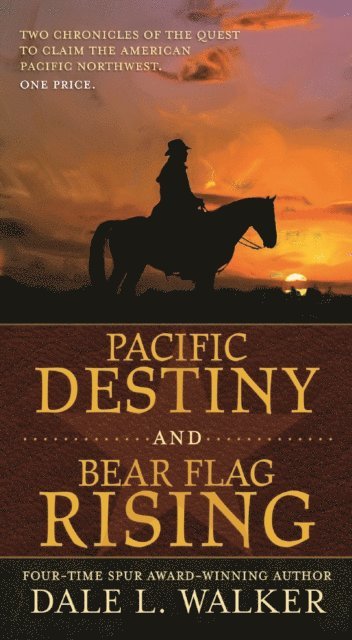 Dale L. Walker - Pacific Destiny and Bear Flag Rising, E-bok