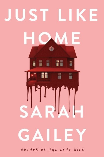 Sarah Gailey - Just Like Home, E-bok