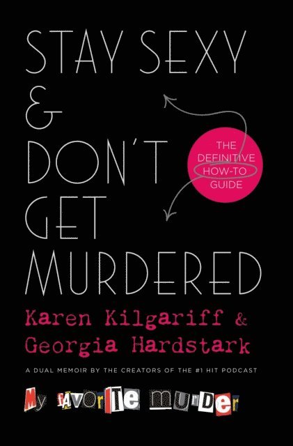 Georgia Hardstark, Karen Kilgariff - Stay Sexy & Don't Get Murdered, E-bok