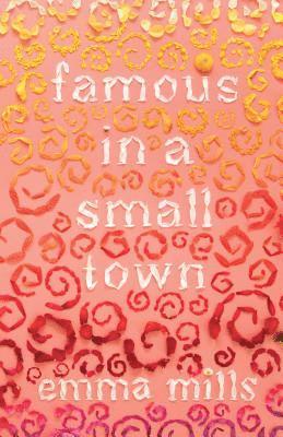 Emma Mills - Famous in a Small Town, Inbunden