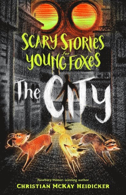 Christian McKay Heidicker - Scary Stories for Young Foxes: The City, E-bok