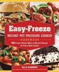 Easy-Freeze Instant Pot Pressure Cooker Cookbook