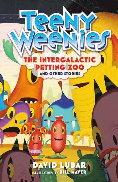 David Lubar - Teeny Weenies: The Intergalactic Petting Zoo, E-bok