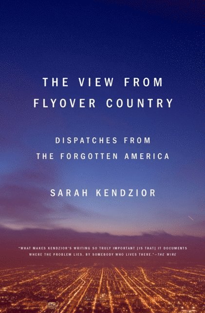 Sarah Kendzior - View from Flyover Country, E-bok