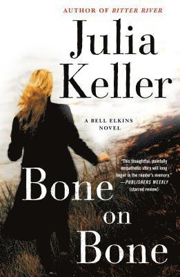 Julia Keller - Bone on Bone: A Bell Elkins Novel, Häftad