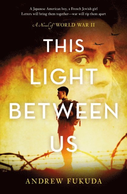 Andrew Fukuda - This Light Between Us: A Novel of World War II, E-bok