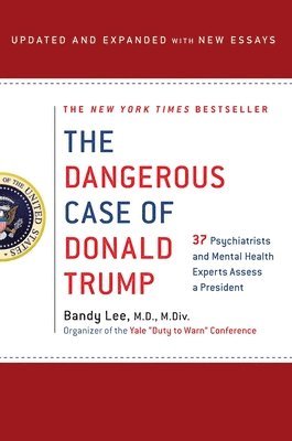 Bandy X. Lee - Dangerous Case of Donald Trump, Häftad