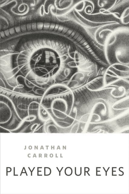 Jonathan Carroll - Played Your Eyes, E-bok