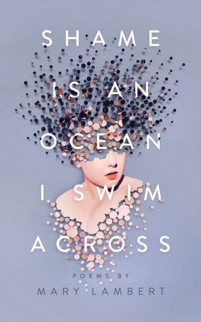 Mary Lambert - Shame Is an Ocean I Swim Across: Poems by Mary Lambert, E-bok