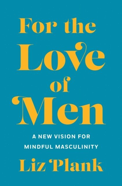 Liz Plank - For the Love of Men, E-bok
