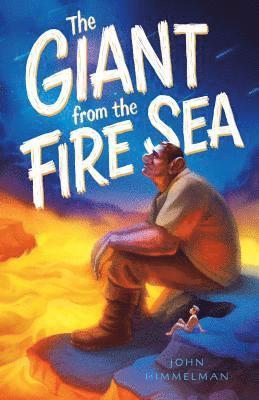 John Himmelman - Giant from the Fire Sea, Inbunden