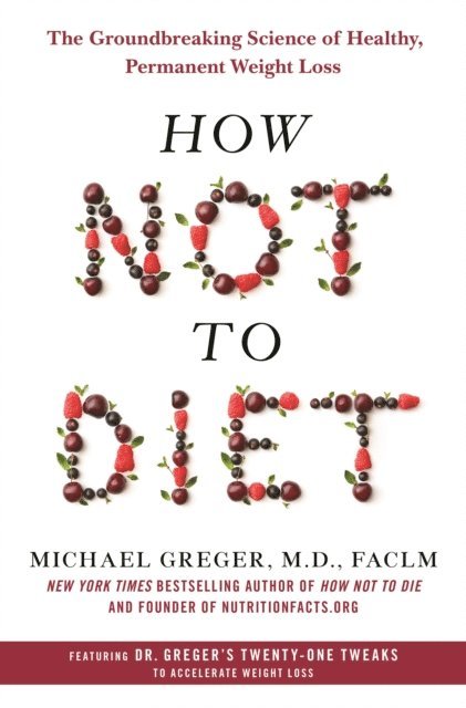 FACLM Michael Greger, M.D. - How Not to Diet, E-bok
