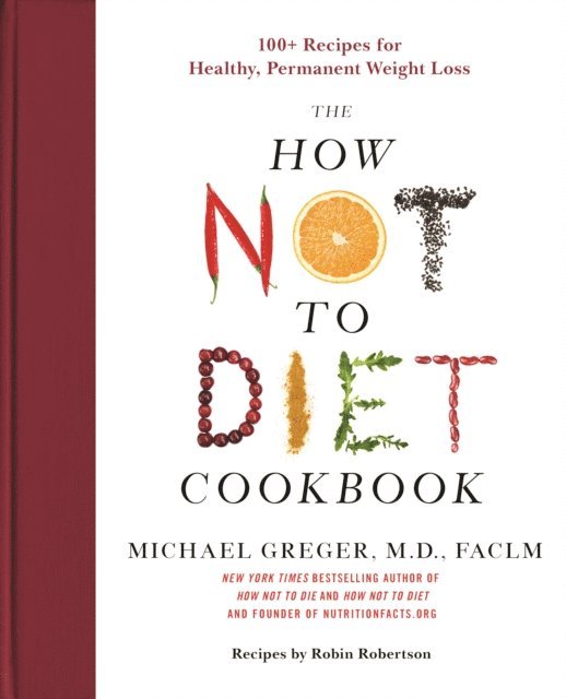 FACLM Michael Greger, M.D. - How Not to Diet Cookbook, E-bok