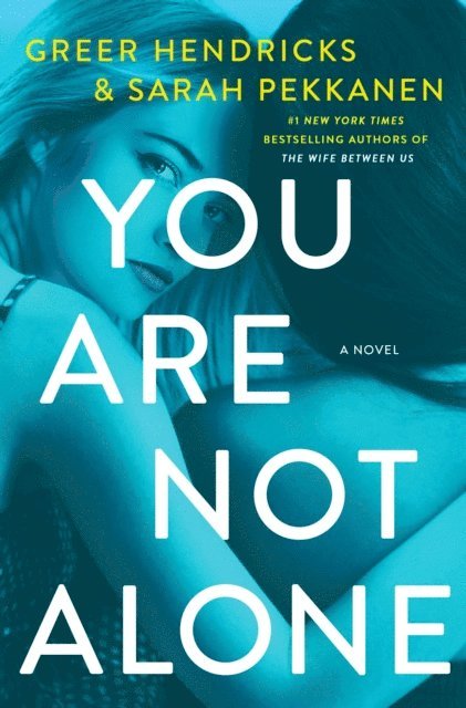 Sarah Pekkanen, Greer Hendricks - You Are Not Alone, E-bok