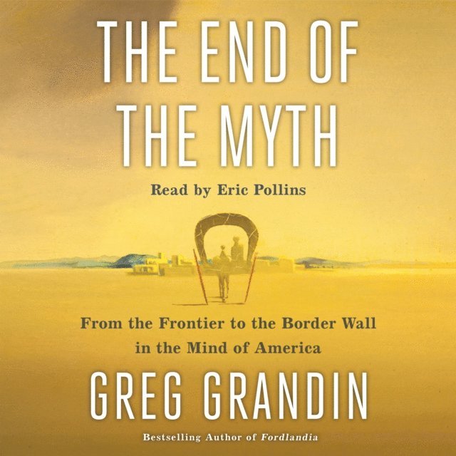 Greg Grandin - End of the Myth, Ljudbok
