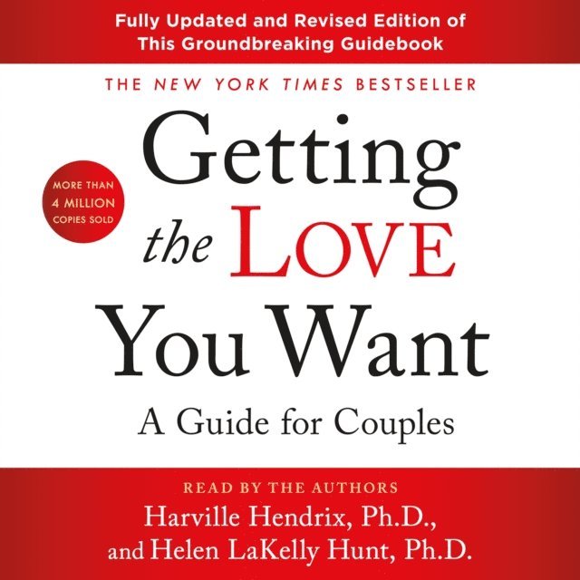 PhD Helen LaKelly Hunt, Ph.D. Harville Hendrix - Getting the Love You Want: A Guide for Couples: Third Edition, Ljudbok