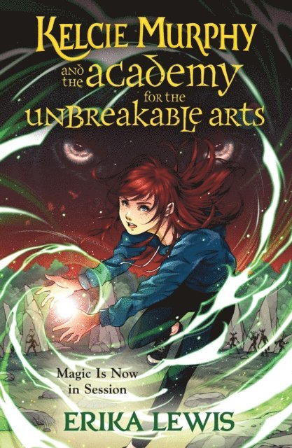 Erika Lewis - Kelcie Murphy and the Academy for the Unbreakable Arts, E-bok