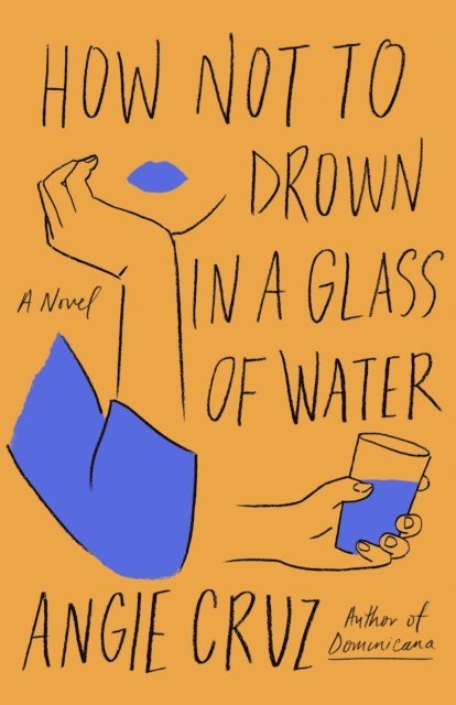 Angie Cruz - How Not to Drown in a Glass of Water, E-bok