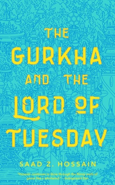 Saad Z. Hossain - Gurkha and the Lord of Tuesday, E-bok