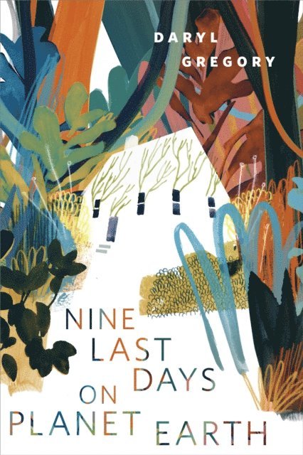 Daryl Gregory - Nine Last Days on Planet Earth, E-bok