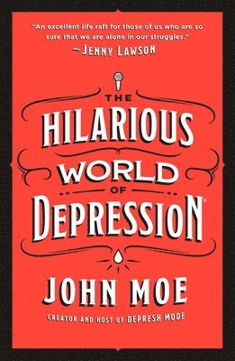 John Moe - The Hilarious World of Depression, Häftad
