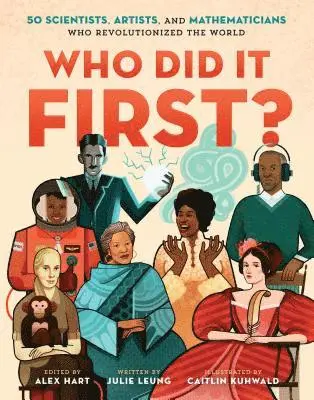 Julie Leung, Alex Hart - Who Did It First? 50 Scientists, Artists, and Mathematicians Who Revolutionized the World, Inbunden. Tillgänglighet: Lägg i varukorg