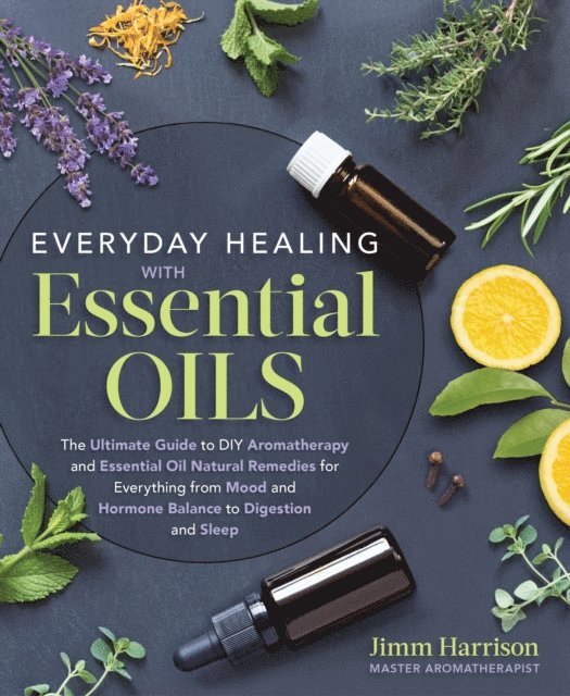 Jimm Harrison - Everyday Healing with Essential Oils, E-bok