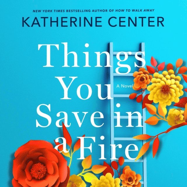 Katherine Center - Things You Save in a Fire, Ljudbok