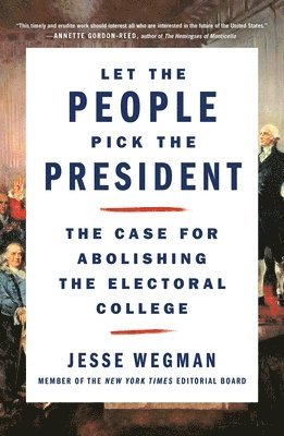 Jesse Wegman - Let the People Pick the President, Häftad