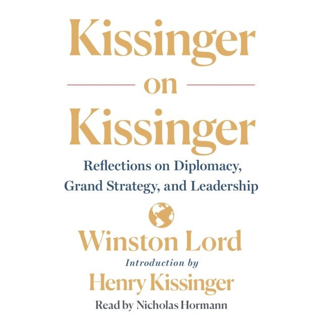 Henry Kissinger, Winston Lord - Kissinger on Kissinger, Ljudbok