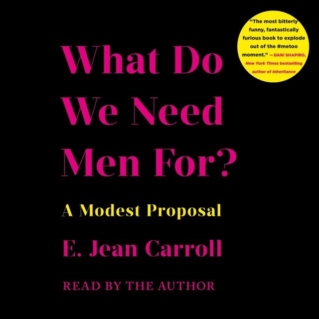 E. Jean Carroll - What Do We Need Men For?, Ljudbok