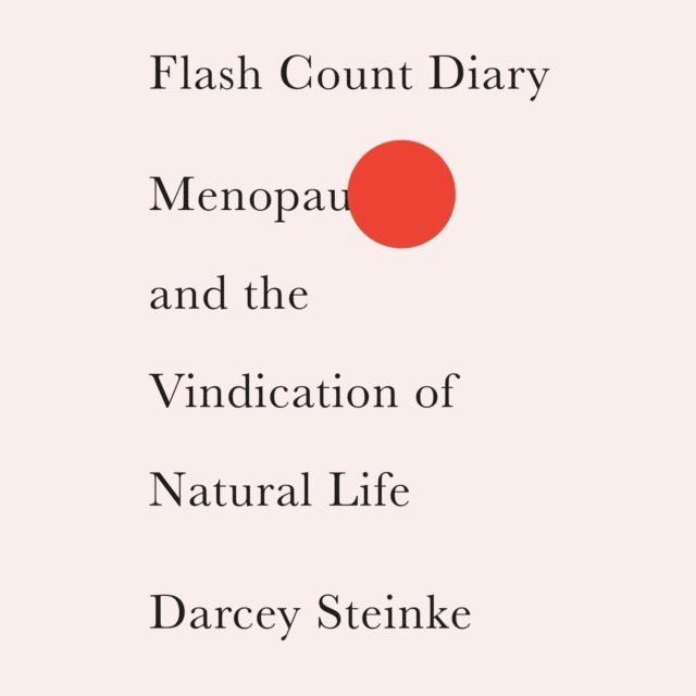 Darcey Steinke - Flash Count Diary, Ljudbok