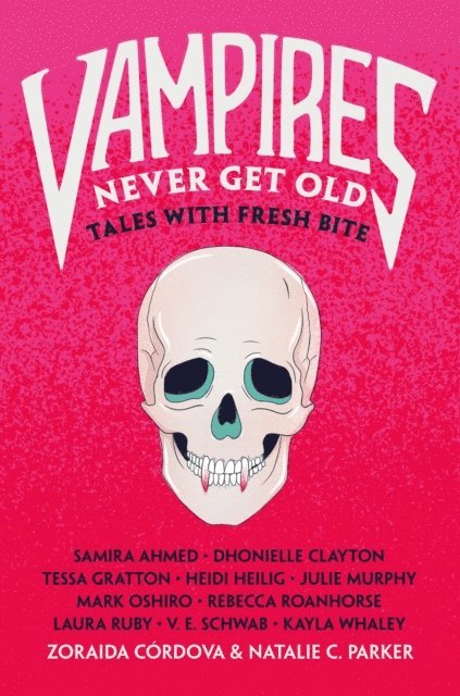 Natalie C. Parker, Zoraida Cordova - Vampires Never Get Old, E-bok