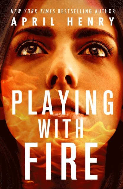 April Henry - Playing with Fire, E-bok