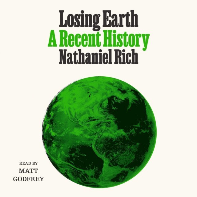 Nathaniel Rich - Losing Earth, Ljudbok