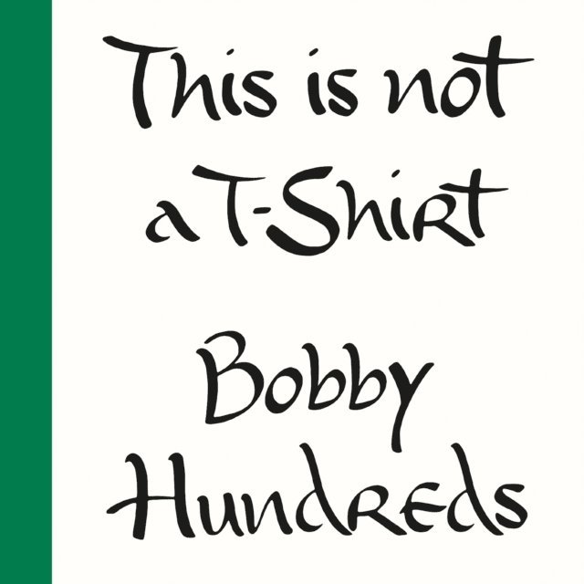 Bobby Hundreds - This Is Not a T-Shirt, Ljudbok. Tillgänglighet: Lägg i varukorg