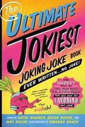 Ultimate Jokiest Joking Joke Book Ever Written . . . No Joke!