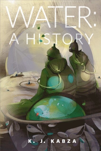 KJ Kabza - Water: A History, E-bok