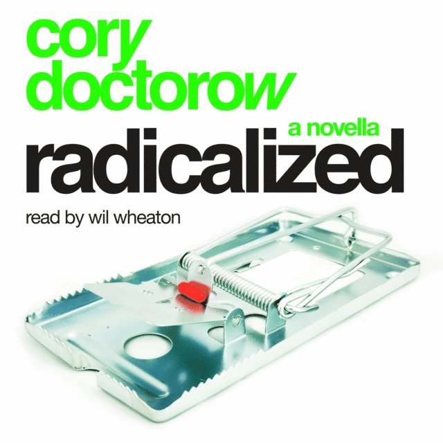 Cory Doctorow - Radicalized: An Audio Novella, Ljudbok