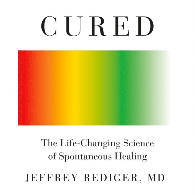M.D. Jeffrey Rediger - Cured, Ljudbok