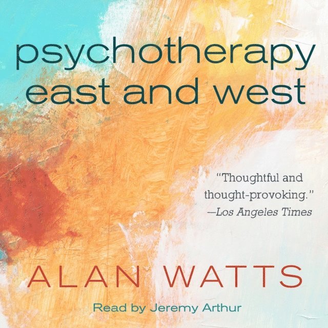 Alan Watts - Psychotherapy East and West, Ljudbok