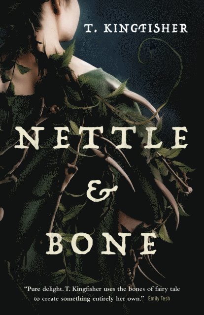 T. Kingfisher - Nettle & Bone, E-bok