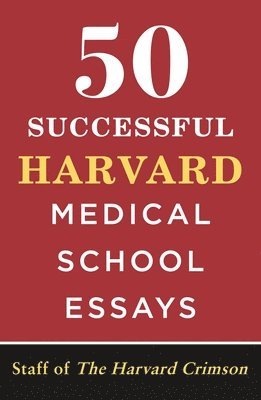 Staff of the Harvard Crimson - 50 Successful Harvard Medical School Essays, Häftad. Tillgänglighet: Lägg i varukorg