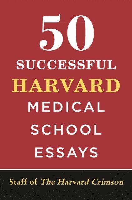 Staff of the Harvard Crimson - 50 Successful Harvard Medical School Essays, E-bok. Tillgänglighet: Lägg i varukorg
