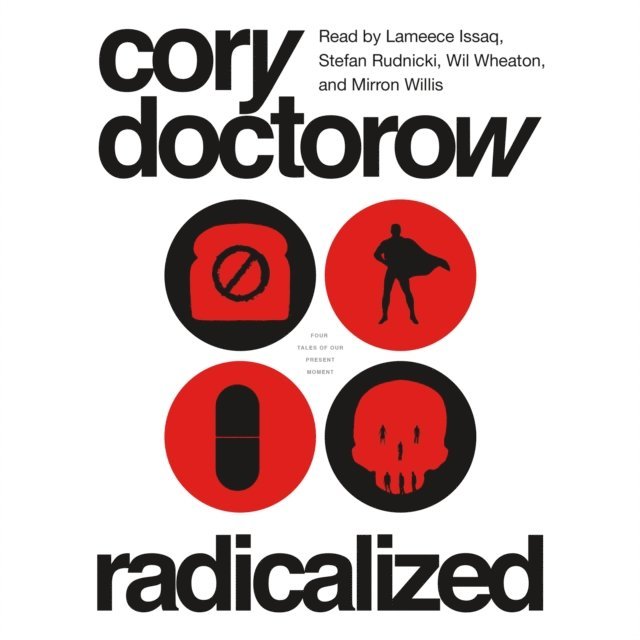 Cory Doctorow - Radicalized, Ljudbok