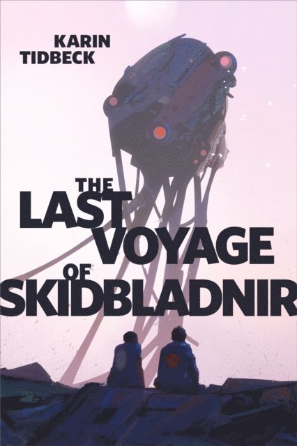 Karin Tidbeck - Last Voyage of Skidbladnir, E-bok