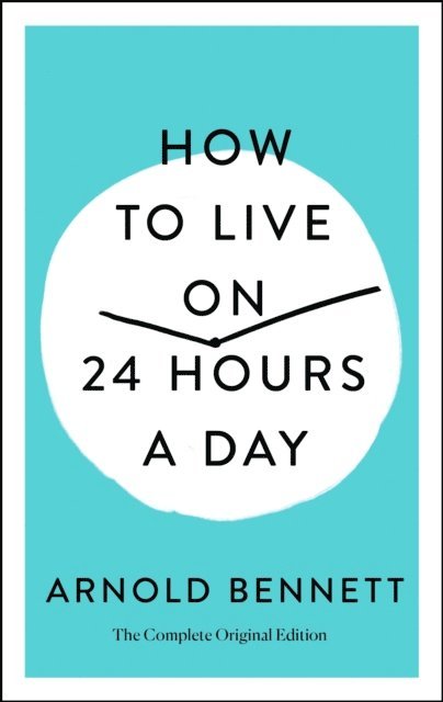 Arnold Bennett - How to Live on 24 Hours a Day, E-bok