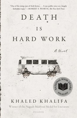 Khaled Khalifa - Death Is Hard Work, Häftad